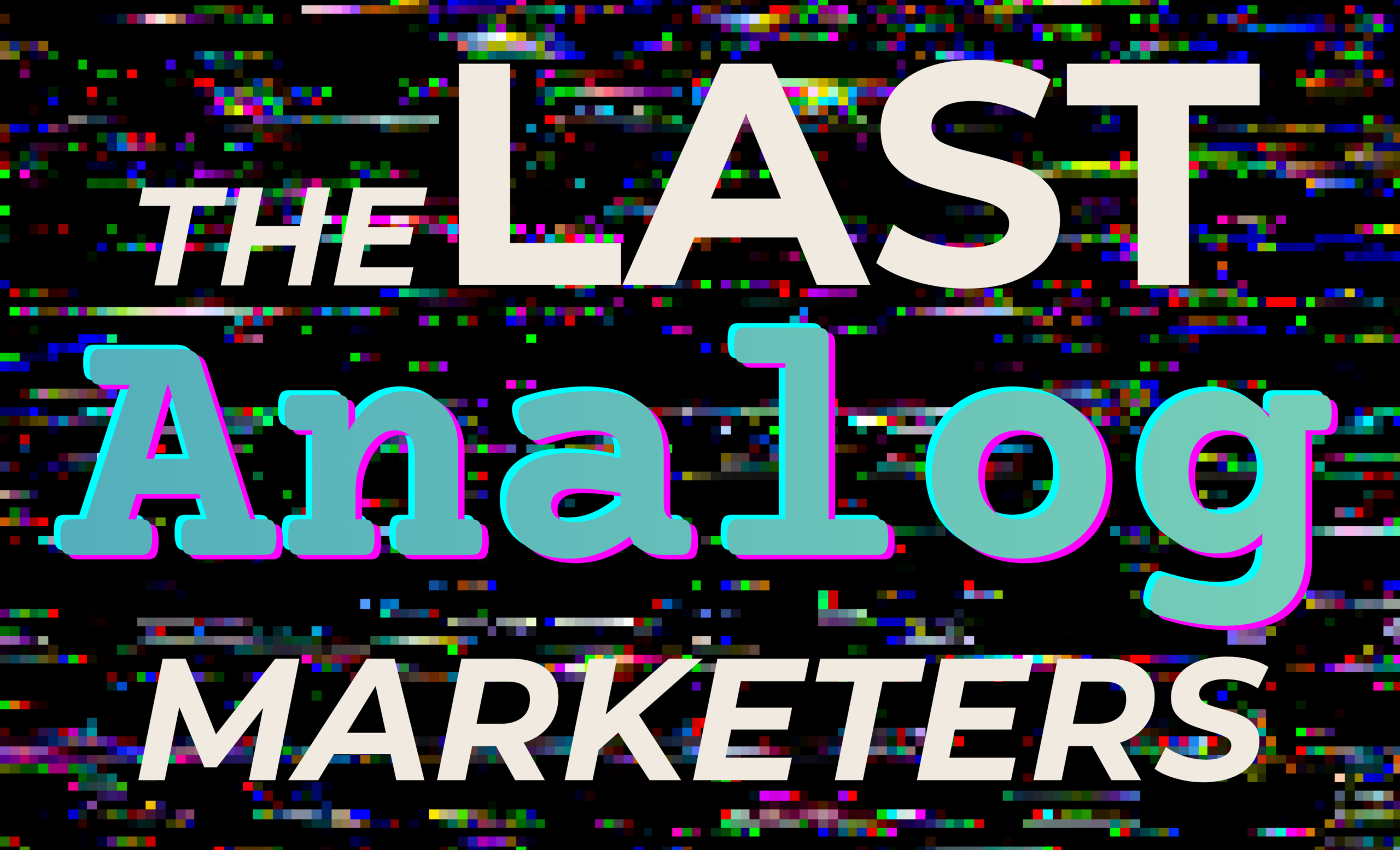 The Last Analog Marketers Podcast