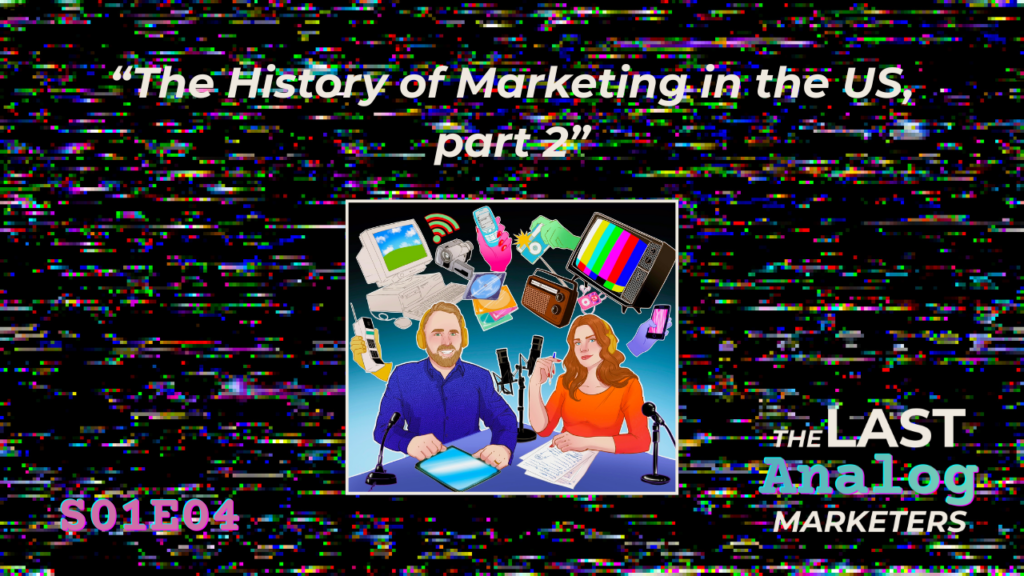 [Transcript] S01E04: The History of Marketing in the US, part 2